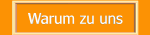 Warum zu uns